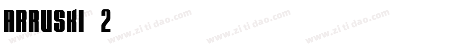 ARRUSKI (2)字体转换